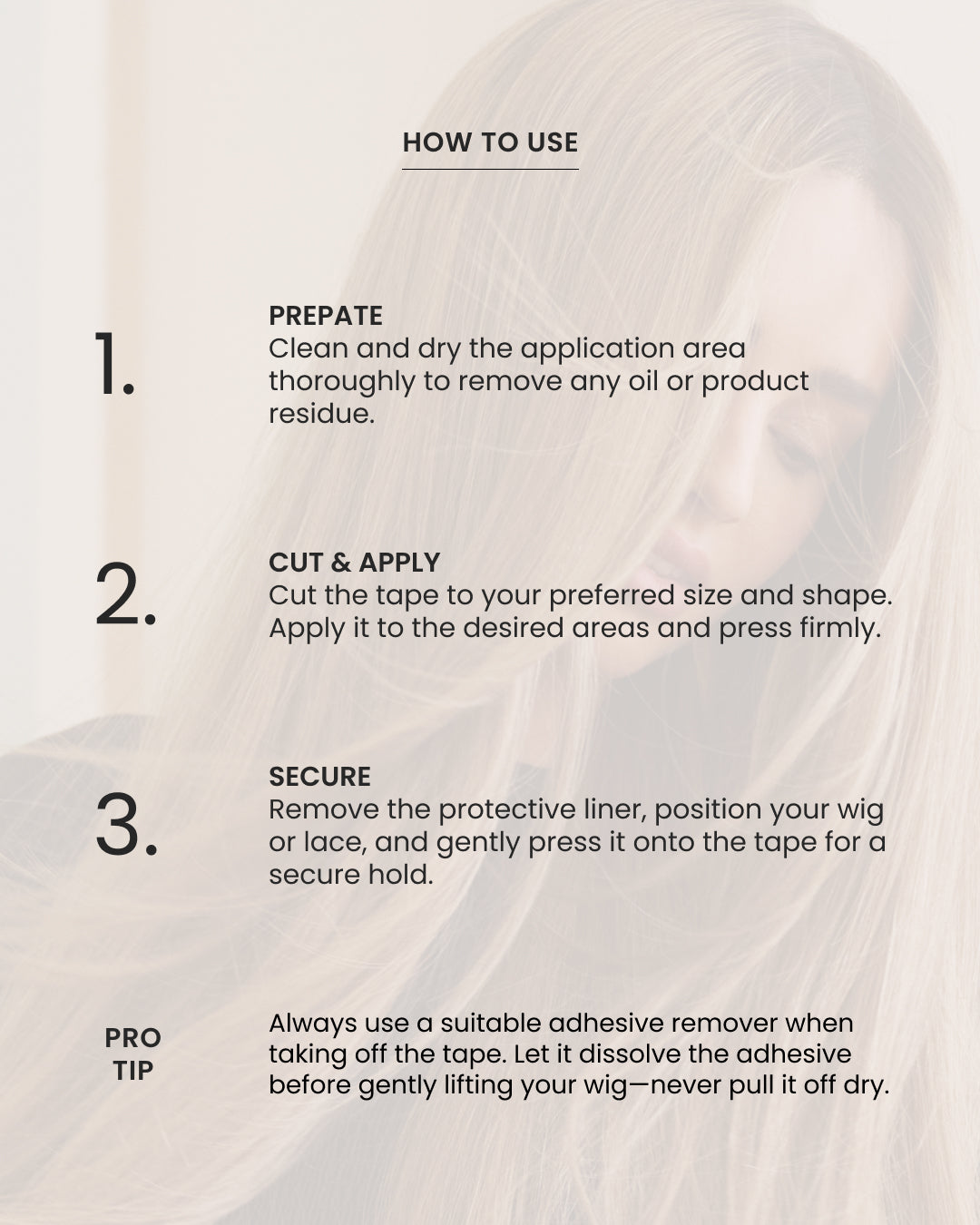 Instruction on HOW TO USE BHBD wig tape extra strong' with three numbered steps and a 'PRO TIP' in black text over a soft beige background with a faded photo of a woman wearing a wig.
